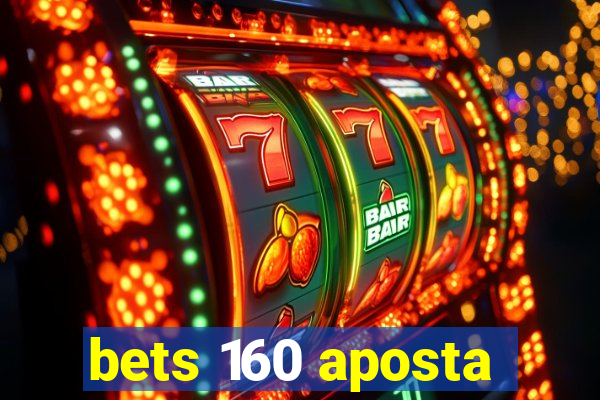 bets 160 aposta