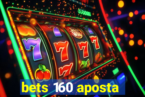 bets 160 aposta