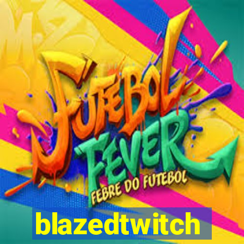 blazedtwitch