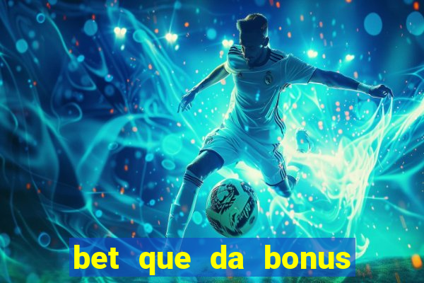 bet que da bonus de cadastro