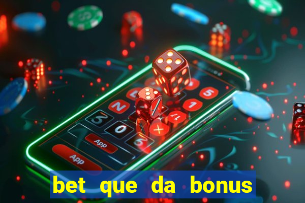 bet que da bonus de cadastro