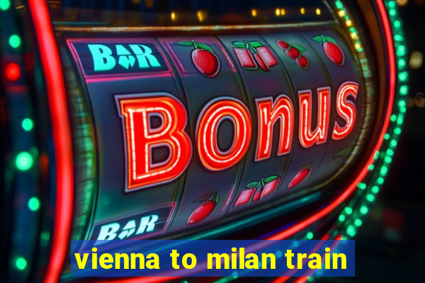 vienna to milan train