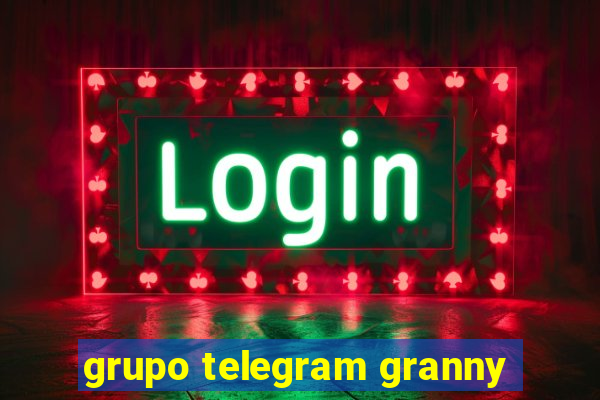 grupo telegram granny