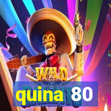 quina 80