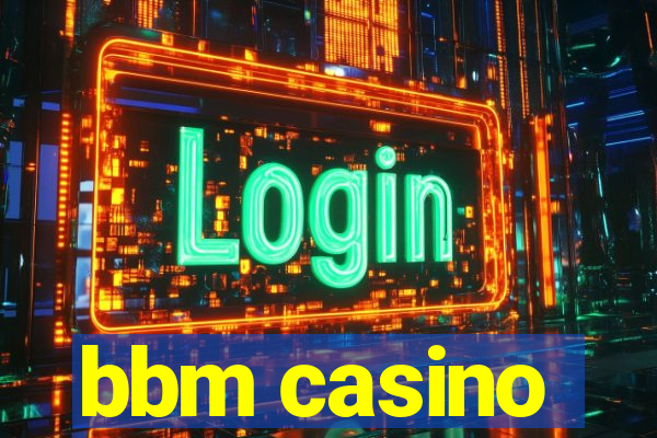 bbm casino