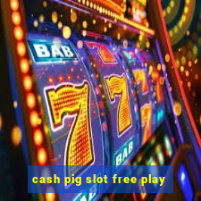 cash pig slot free play