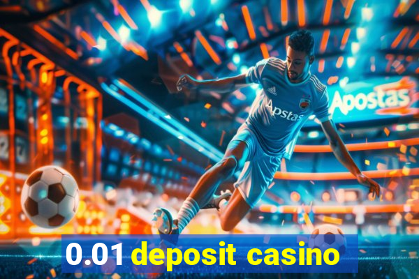 0.01 deposit casino