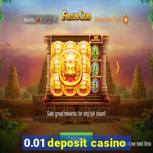 0.01 deposit casino