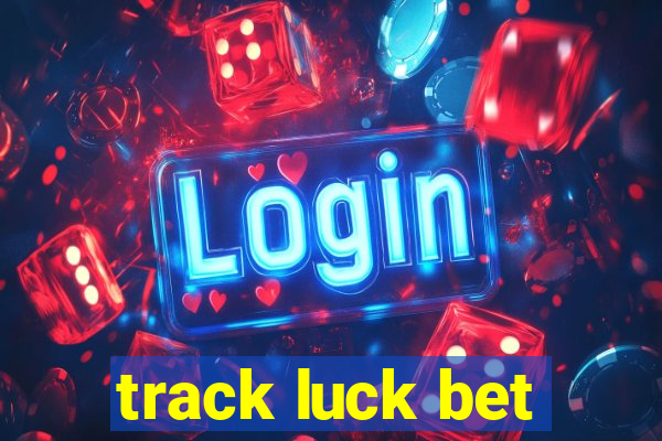 track luck bet