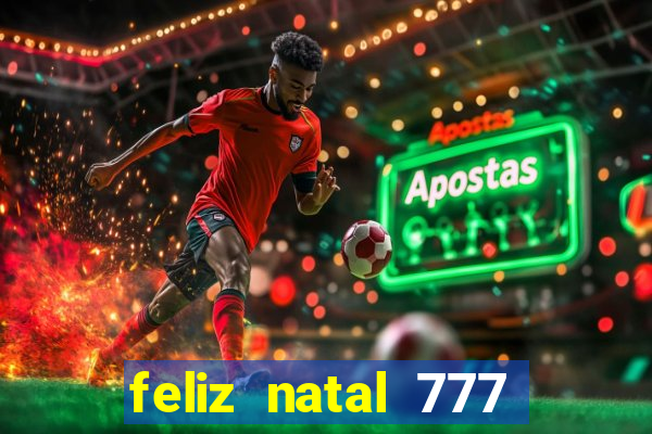 feliz natal 777 plataforma login