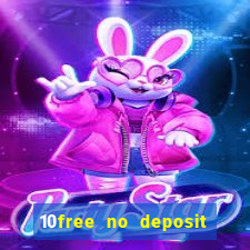 10free no deposit mobile casino