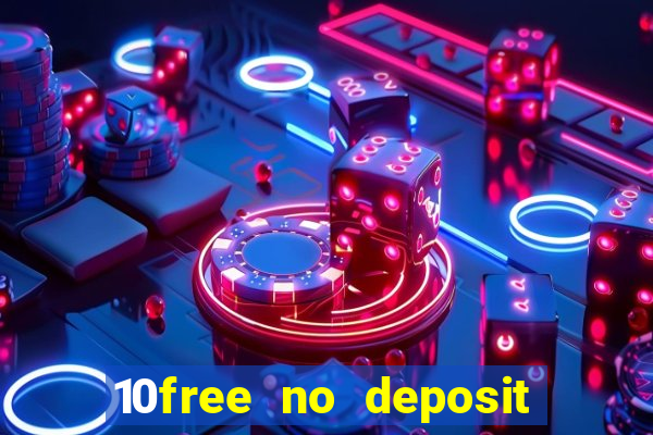 10free no deposit mobile casino