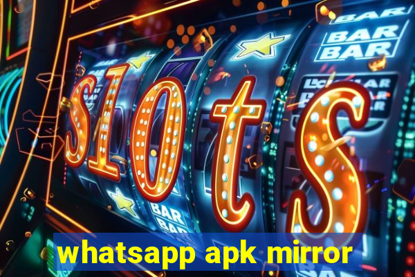 whatsapp apk mirror