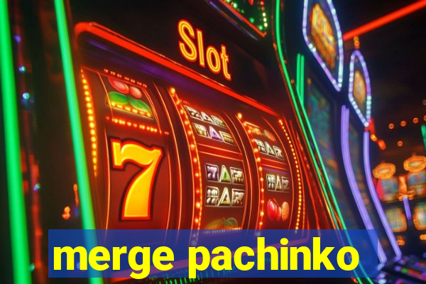 merge pachinko