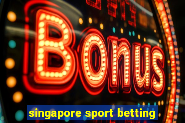 singapore sport betting