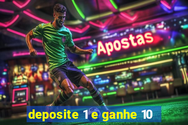 deposite 1 e ganhe 10