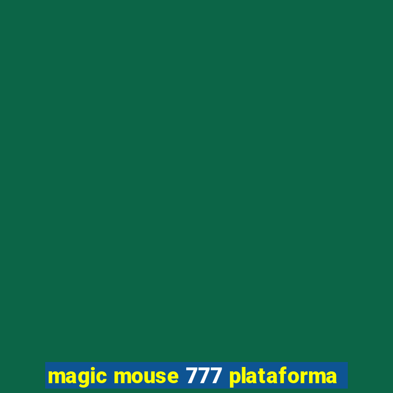 magic mouse 777 plataforma