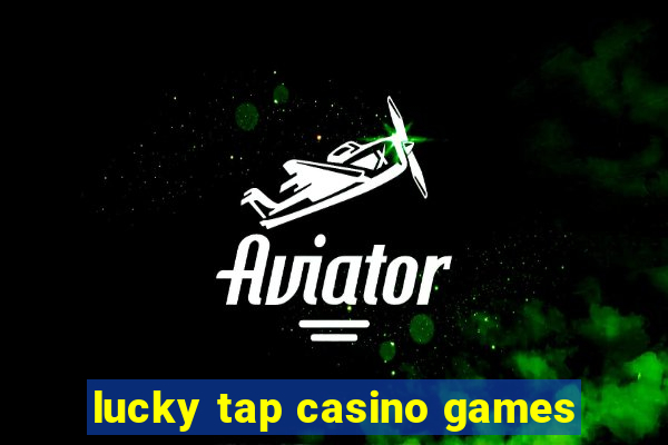 lucky tap casino games