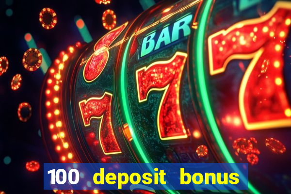 100 deposit bonus casino wagering