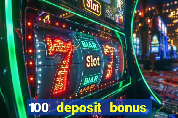 100 deposit bonus casino wagering