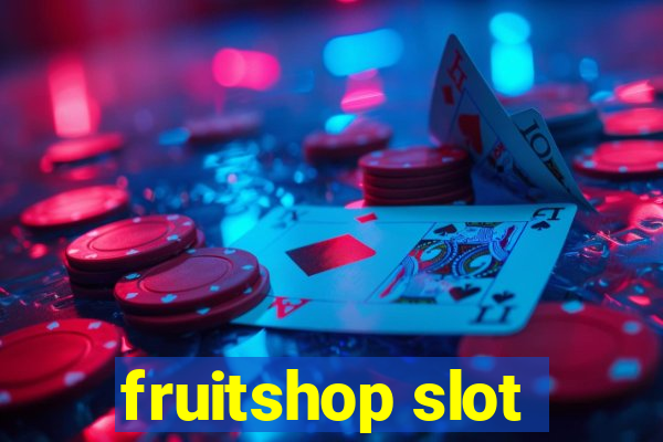 fruitshop slot