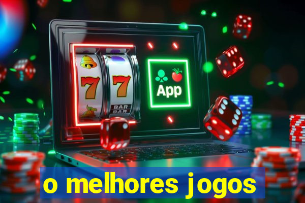 o melhores jogos