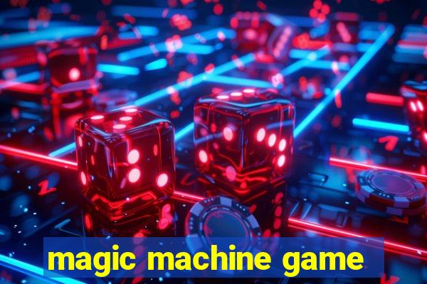 magic machine game