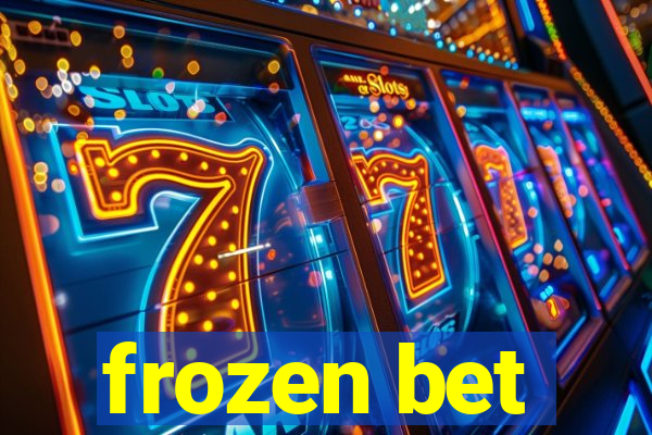 frozen bet