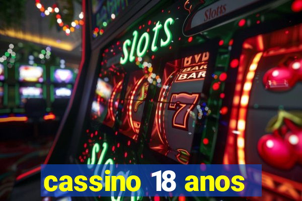 cassino 18 anos