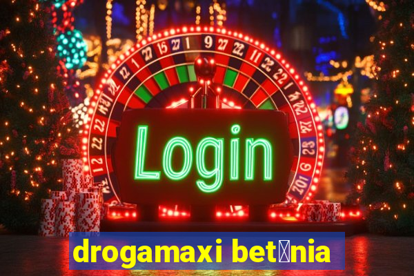 drogamaxi bet芒nia