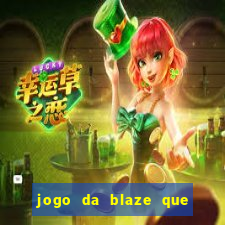 jogo da blaze que ganha dinheiro