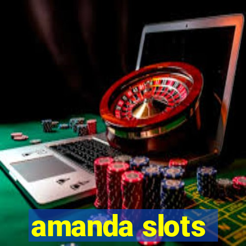 amanda slots