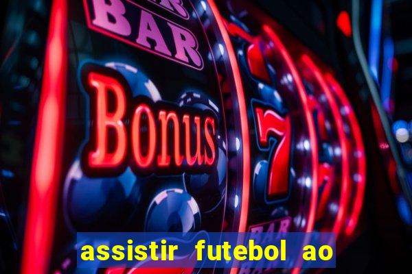 assistir futebol ao vivo sem travar