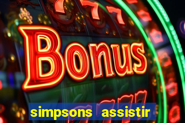 simpsons assistir online dublado