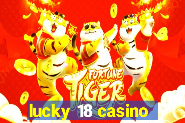 lucky 18 casino