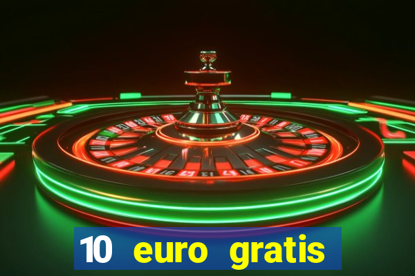 10 euro gratis casino ohne einzahlung