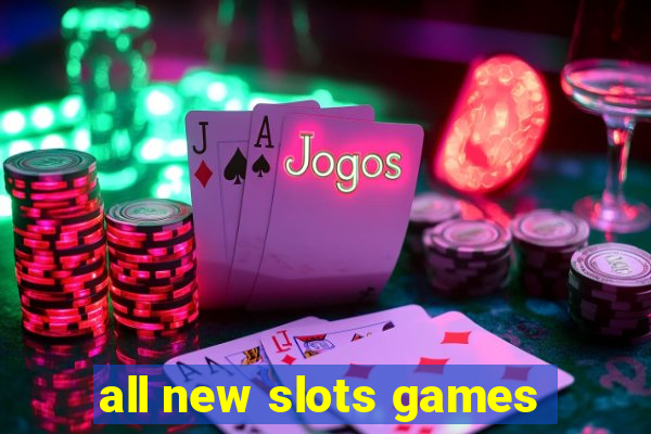 all new slots games