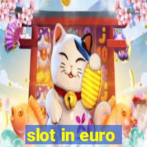 slot in euro