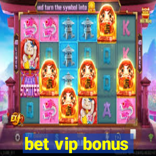 bet vip bonus