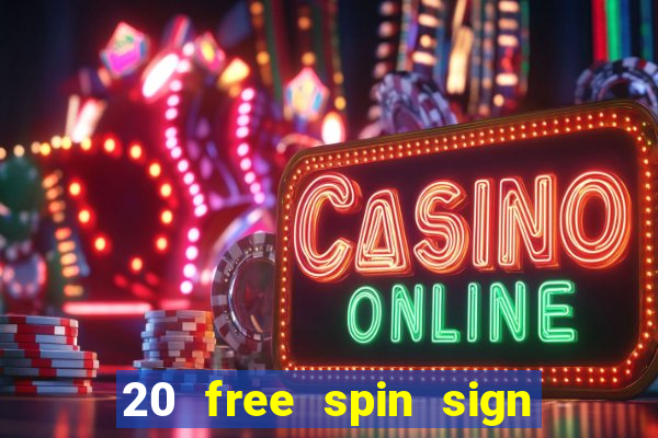 20 free spin sign up casino