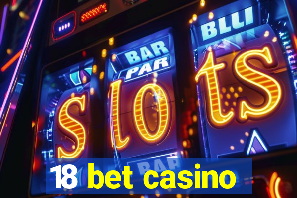 18 bet casino