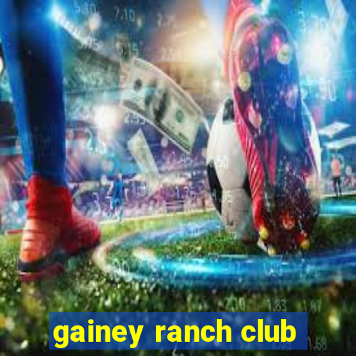 gainey ranch club