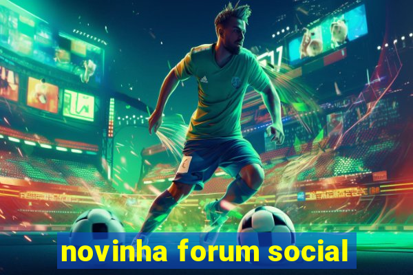 novinha forum social