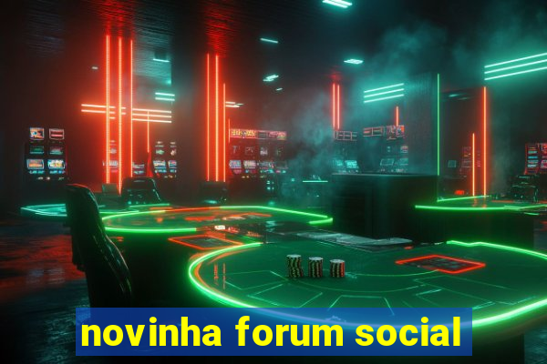 novinha forum social