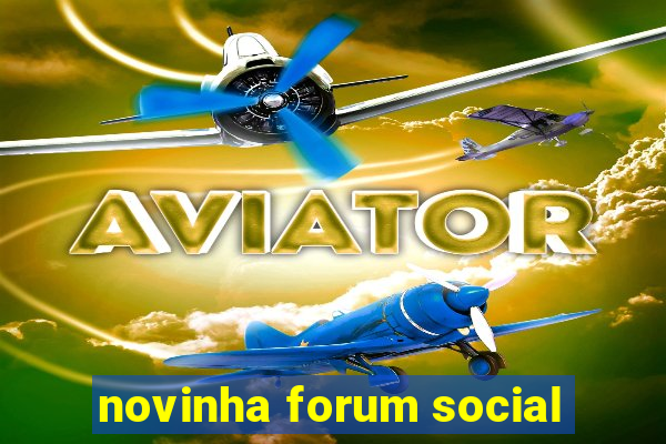 novinha forum social