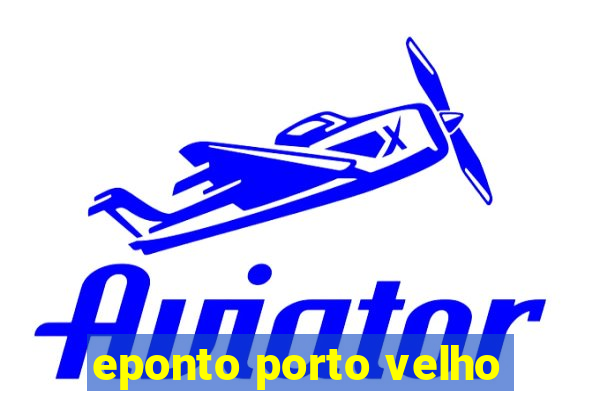 eponto porto velho