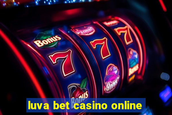 luva bet casino online