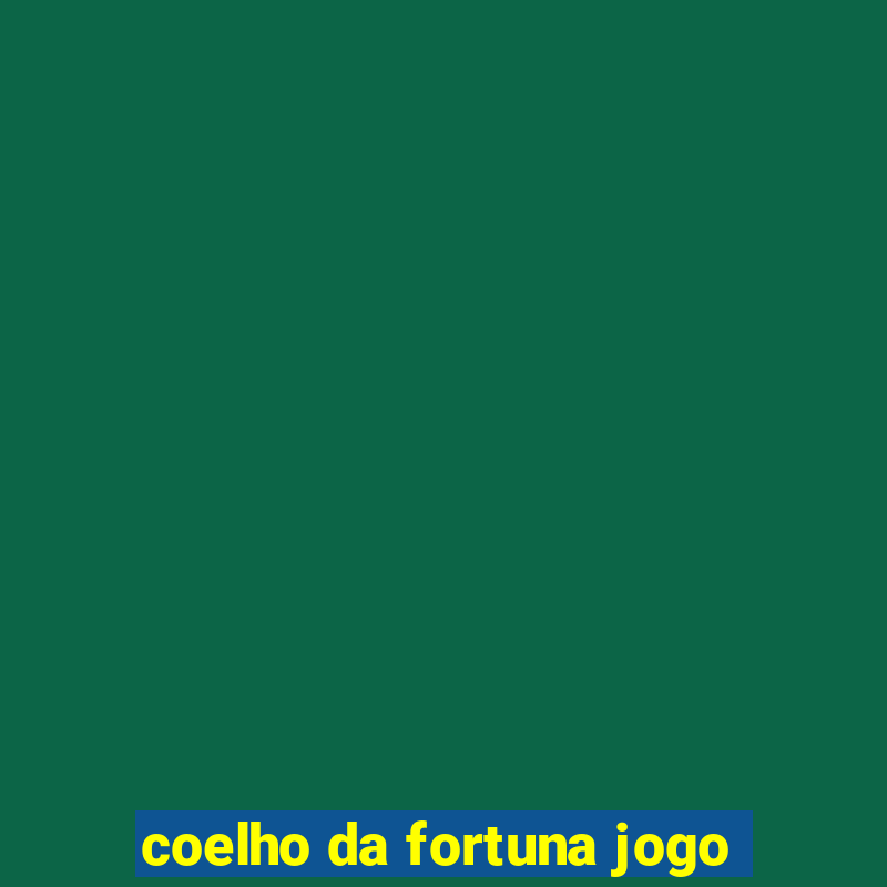 coelho da fortuna jogo