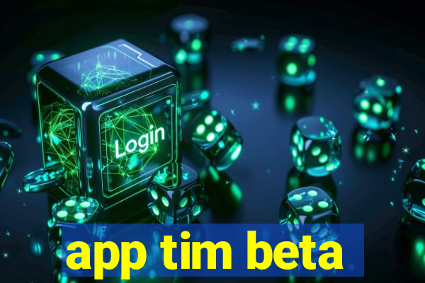 app tim beta