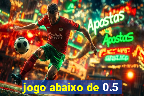 jogo abaixo de 0.5